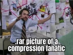 .rar picture of a compression fanatic